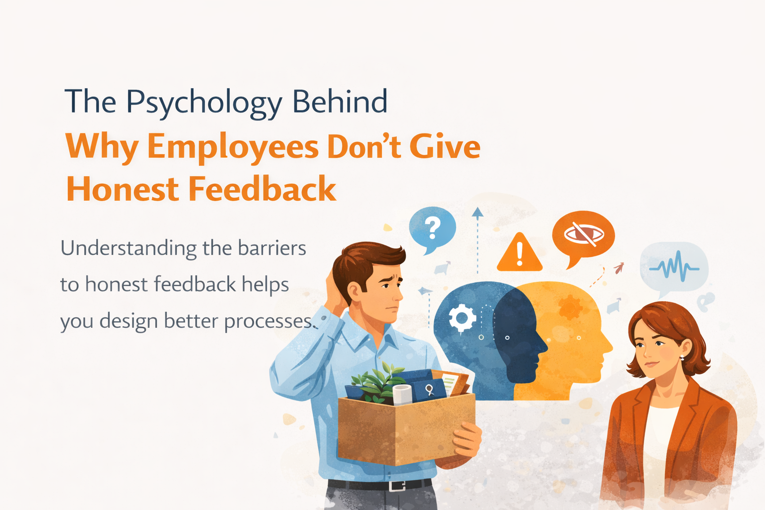 The Psychology Behind Why Employees Don't Give Honest Feedback